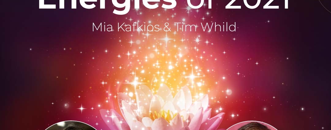 clearing the energies of 2021 live webinar by mia kafkios and tim whild